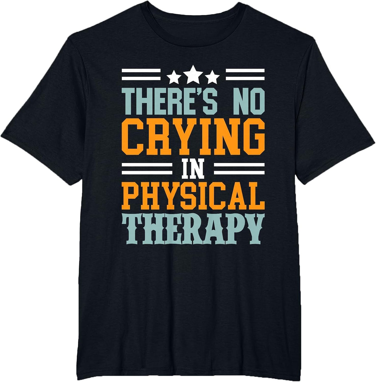Funny Theres No Crying in Physical Therapy Therapist Month T-Shirt - Black