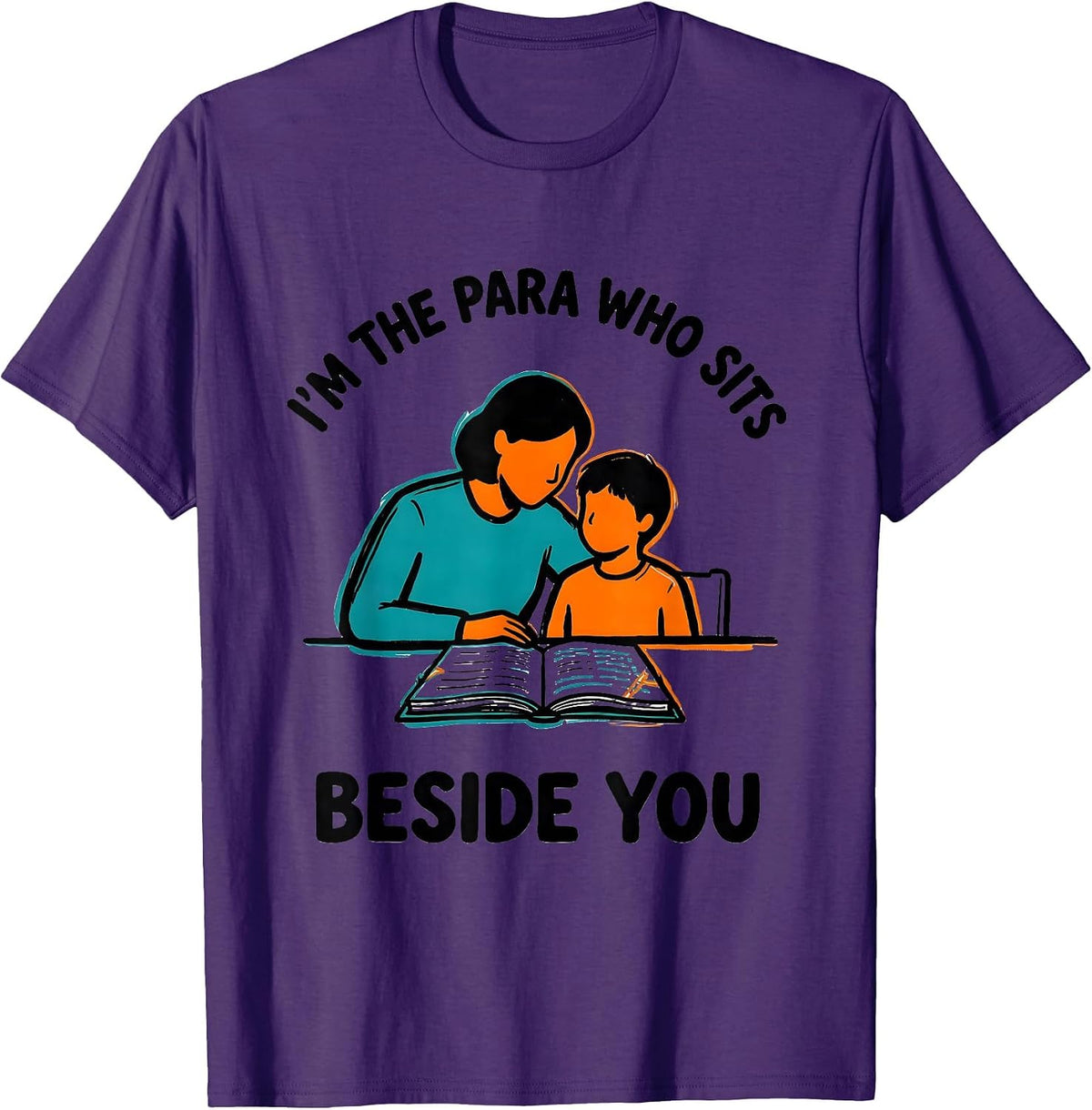 I'm The Para Who Sits Beside You Funny Paraprofessional T-Shirt - Purple