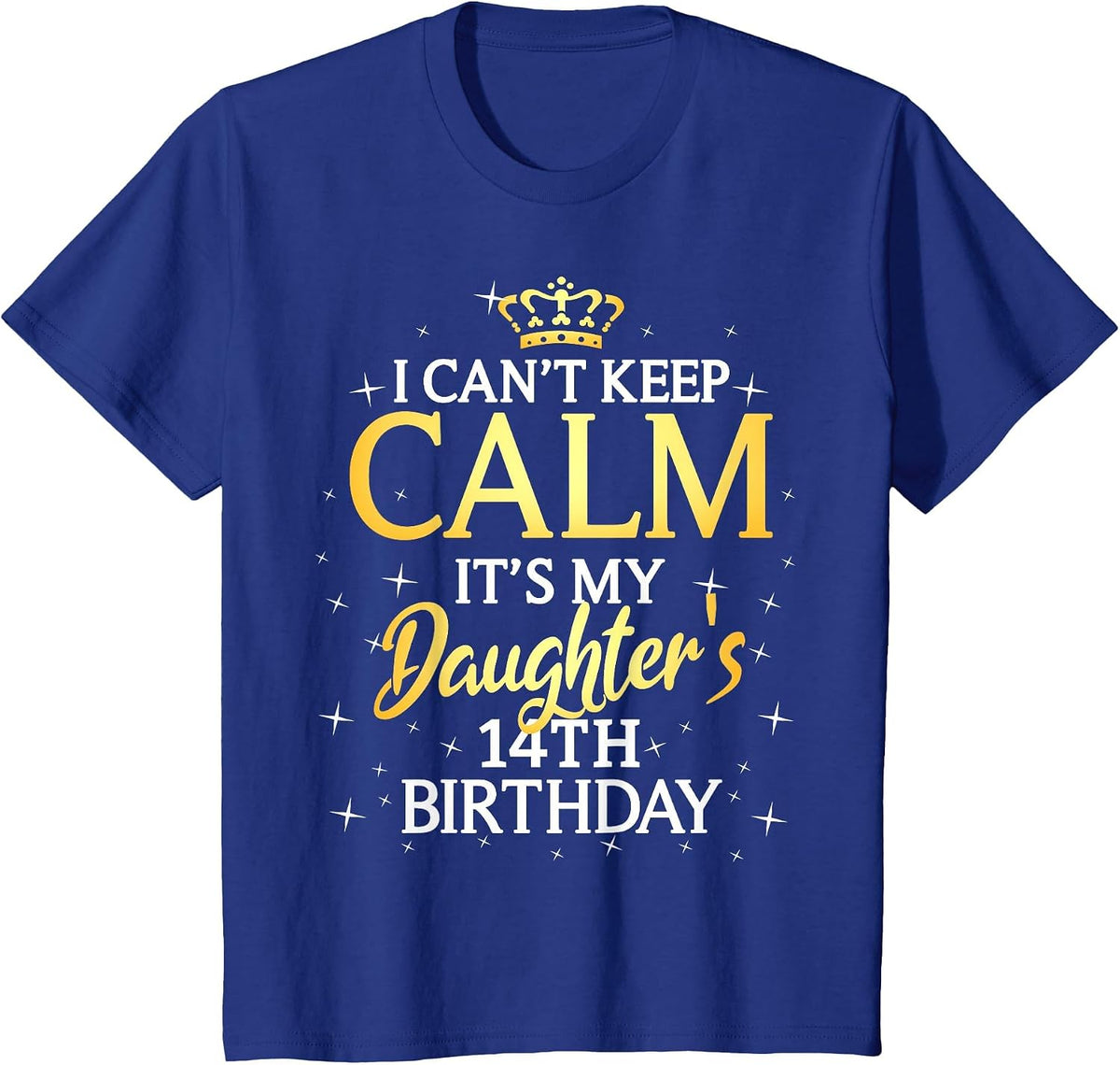 I Cant Keep Calm Its My Daughter 14th Birthday Party T-Shirt - Royal Blue