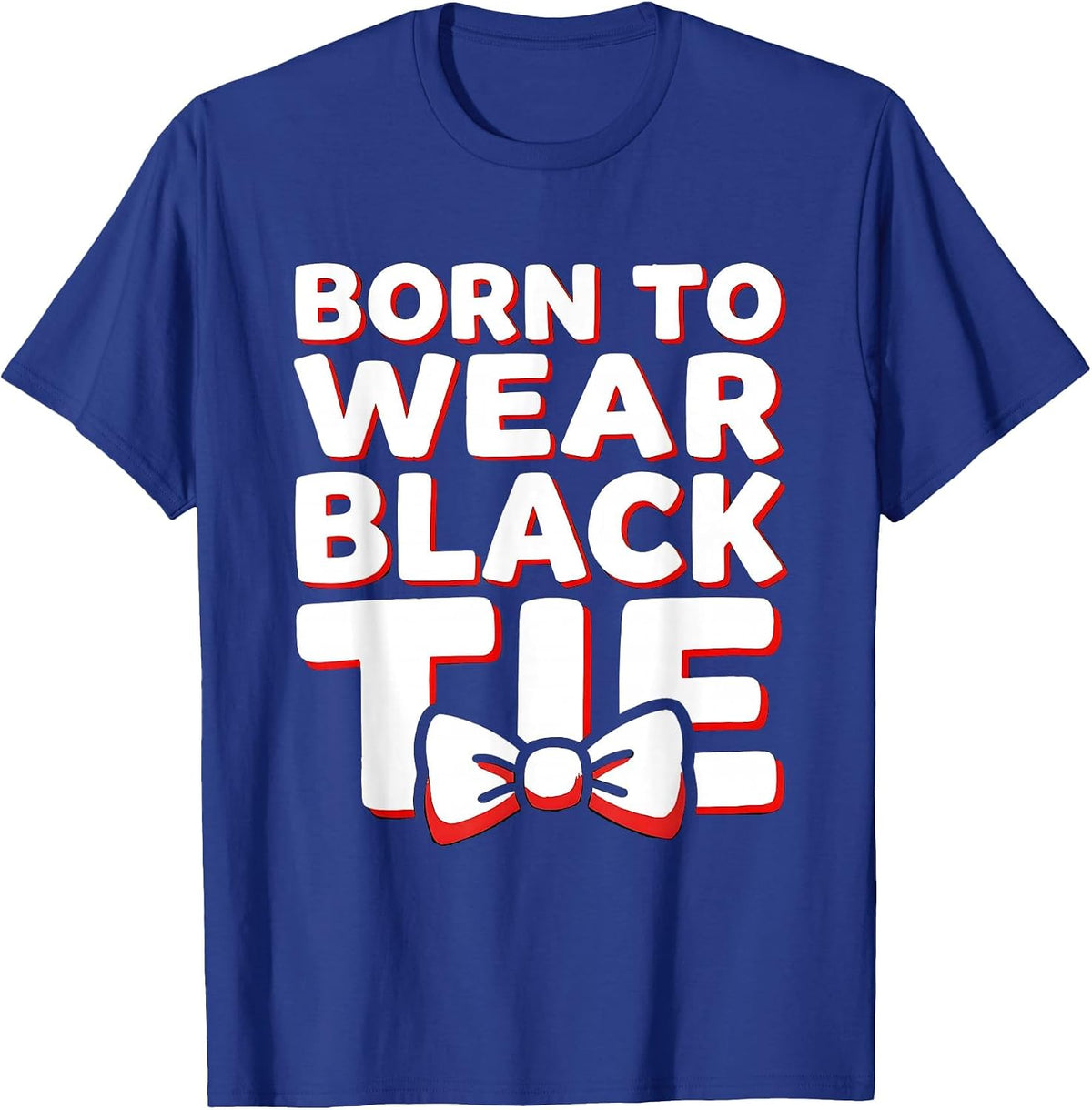 Born to Wear Black Tie Tuxedo Graphic Design T-Shirt - Royal Blue