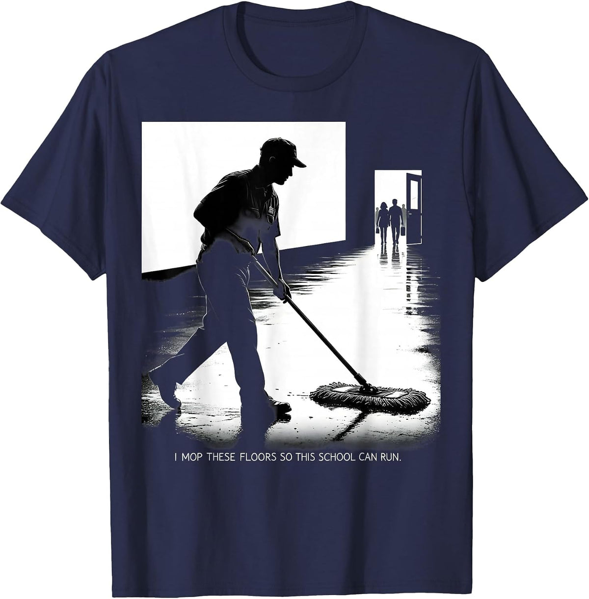 Men's I Mop These Floors So This School Can Run Funny T-Shirt - Navy Blue