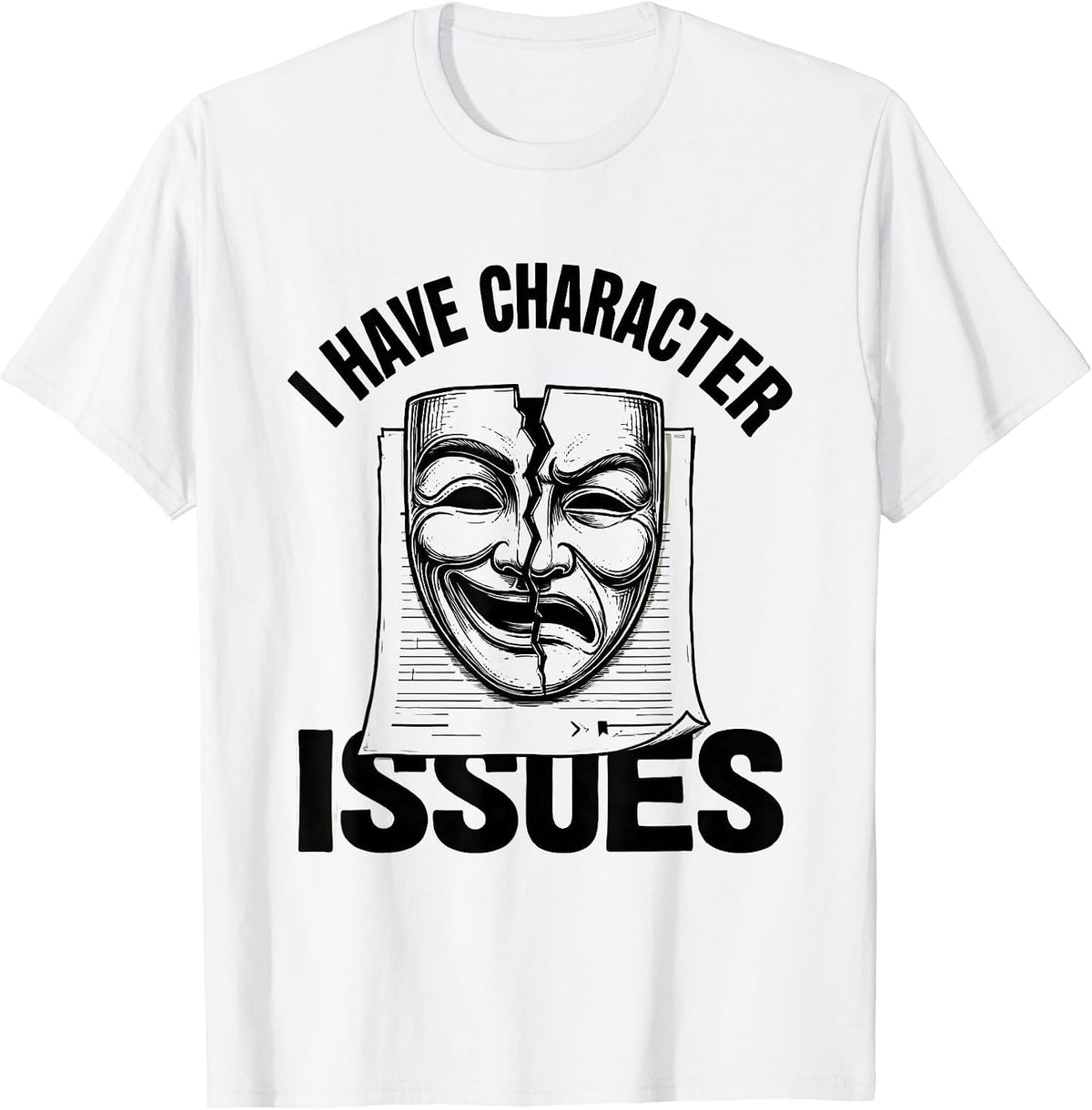 Men's I Have Character Issues Witty Literary Drama Humor T-Shirt - White