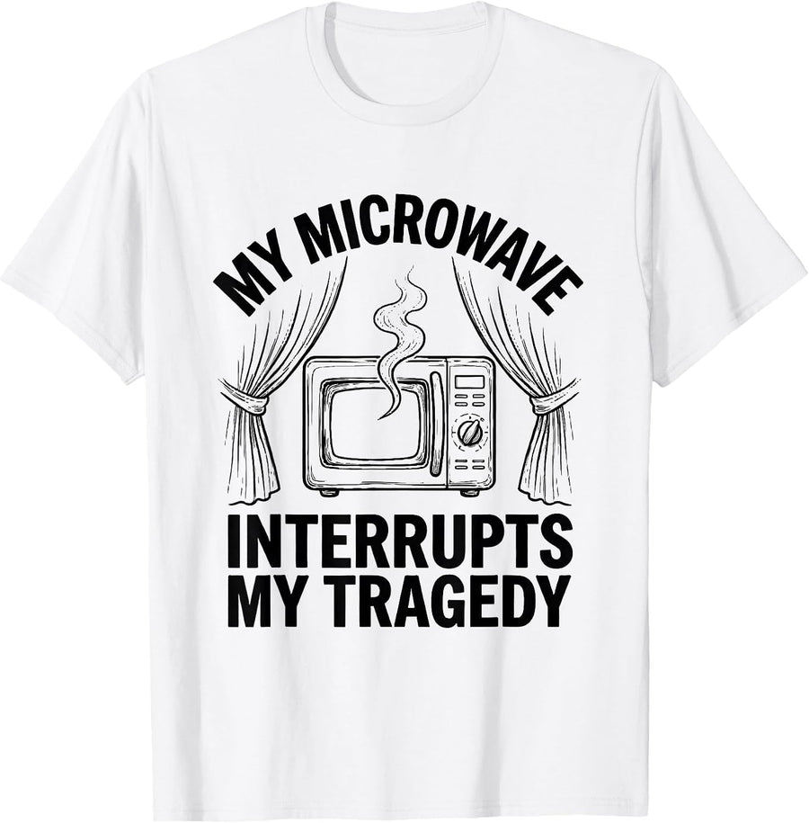 Men's My Microwave Interrupts My Tragedy Funny Shakespeare T-Shirt - White