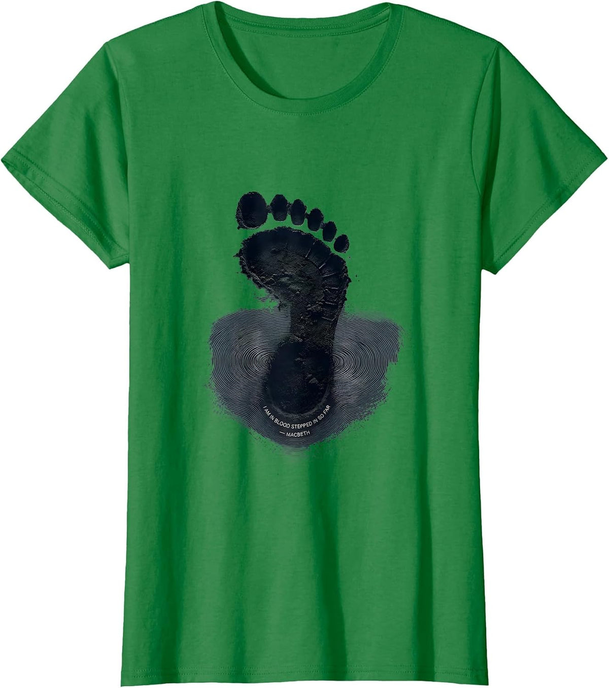 Women's I Am In Blood Stepped In So Far Macbeth Literary Humor T-Shirt - Kelly Green