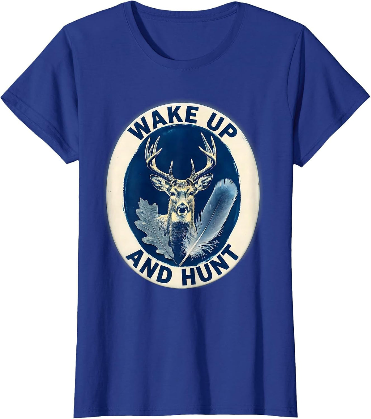 Women's Wake Up and Hunt Bold Hunting Graphic Design T-Shirt - Royal Blue