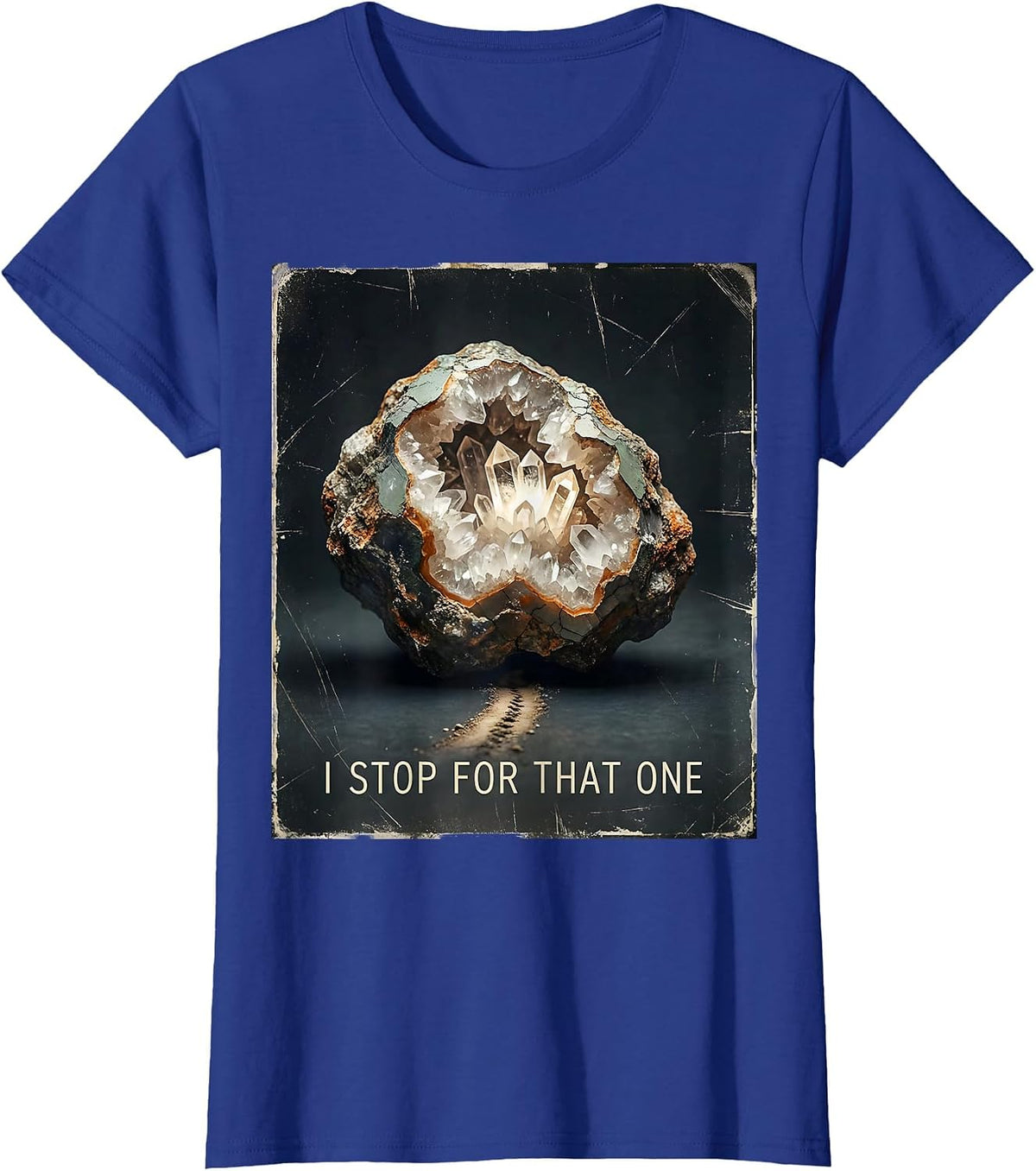 Women's I Stop For That One Distressed Rock Collector Geode Hunter T-Shirt - Royal Blue