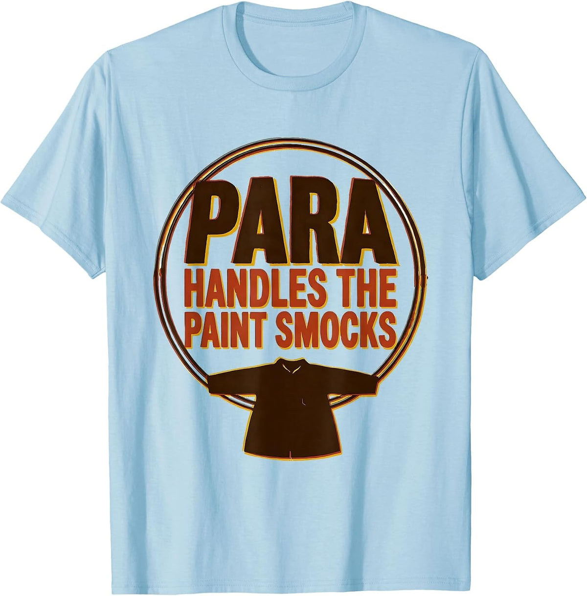 Men's PARA Handles The Paint Smocks Paraprofessional Teacher T-Shirt - Baby Blue