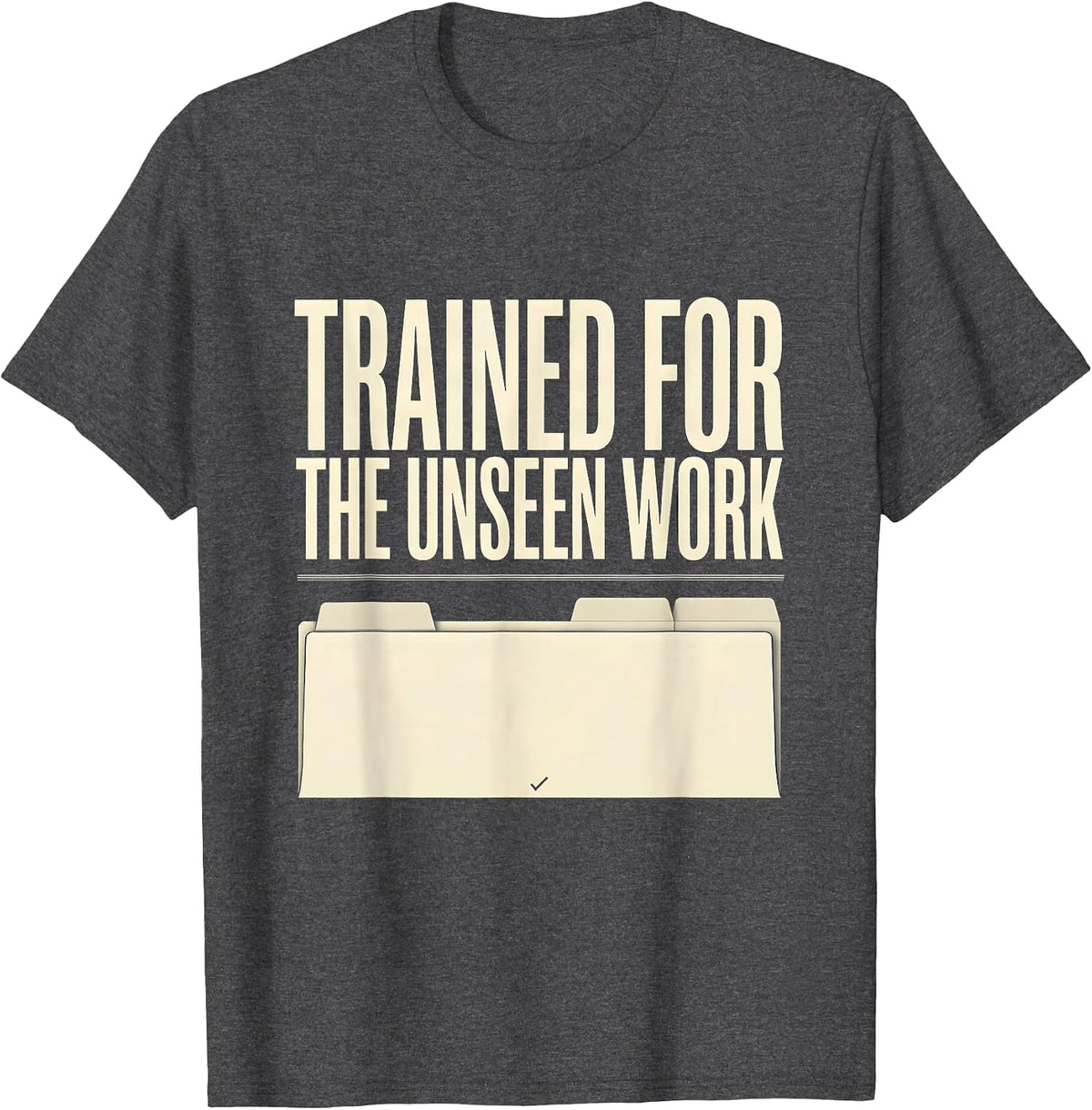 Trained For The Unseen Work Social Worker Appreciation T-Shirt - Dark Heather Grey