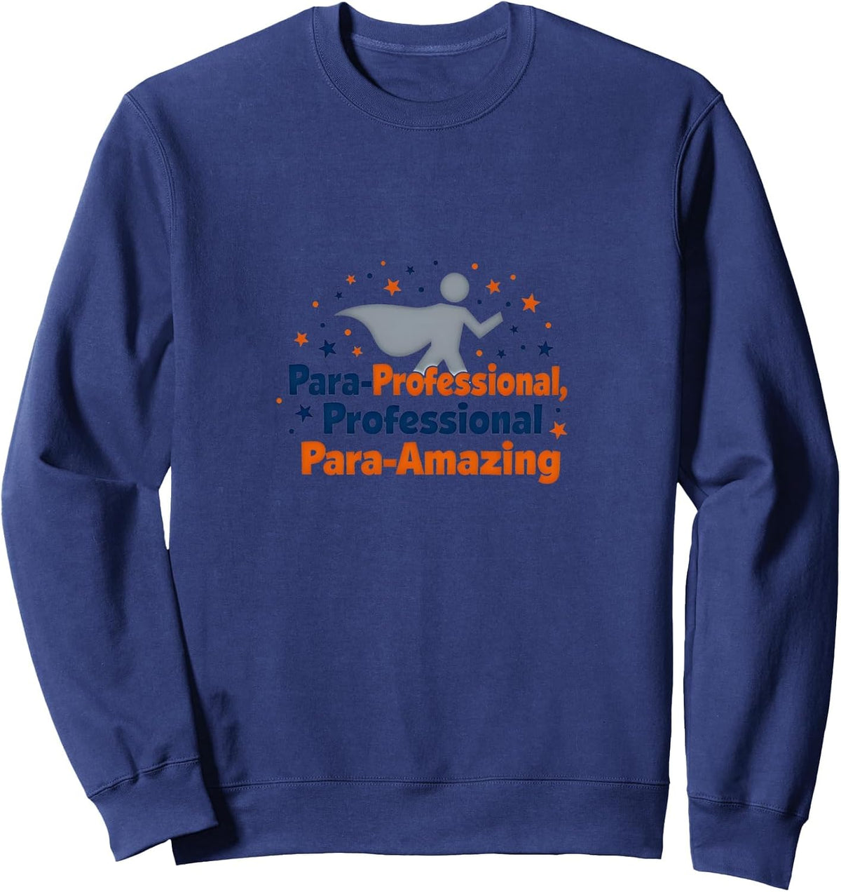 Para-Professional, Para-Amazing Paraeducator Gift Sweatshirt - Adult Unisex Navy Blue