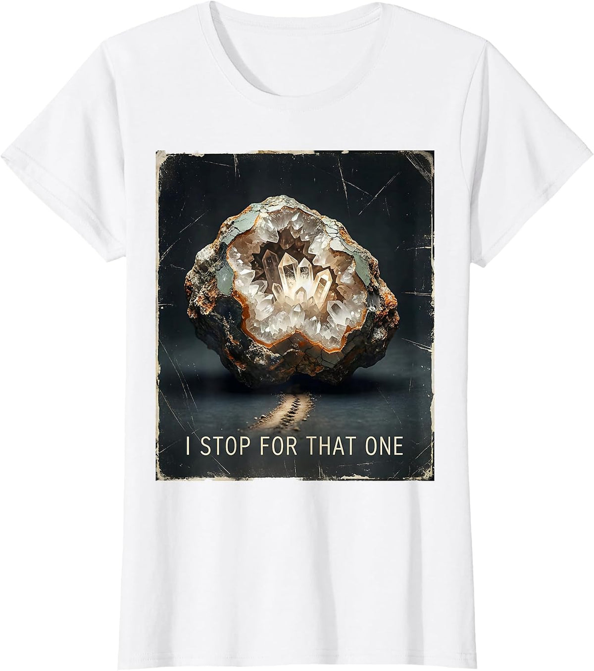 Women's I Stop For That One Distressed Rock Collector Geode Hunter T-Shirt - White