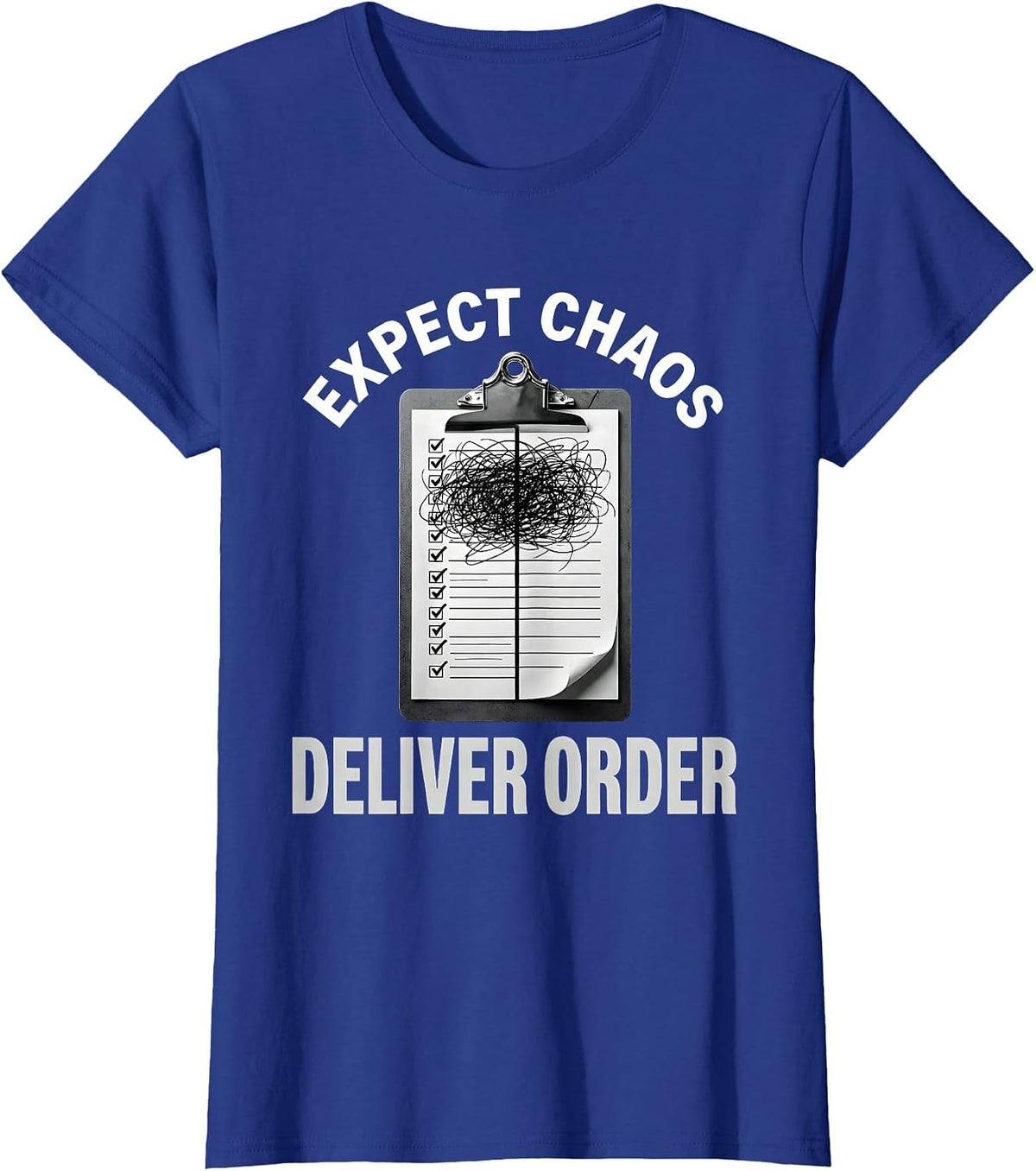 Women's Chaos Coordinator Expect Chaos Deliver Order Design T-Shirt - Royal Blue