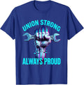 Union Strong Always Proud Labor Day Design T-Shirt - Royal Blue