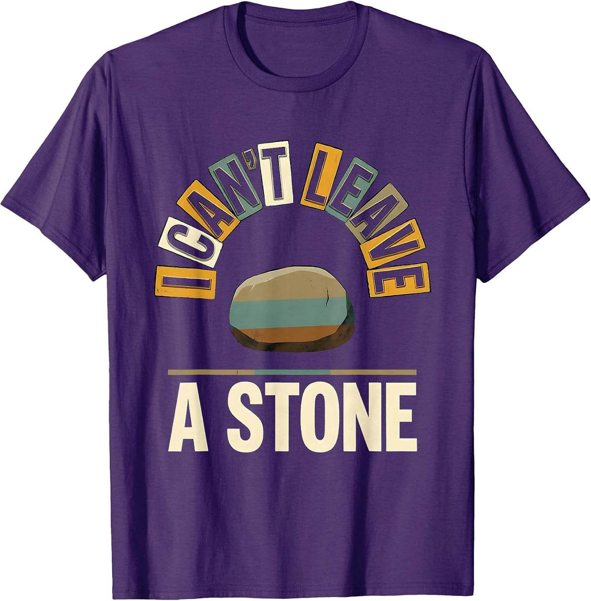Men's I Can't Leave A Stone Funny Rock Collector Geology Humor T-Shirt - Purple