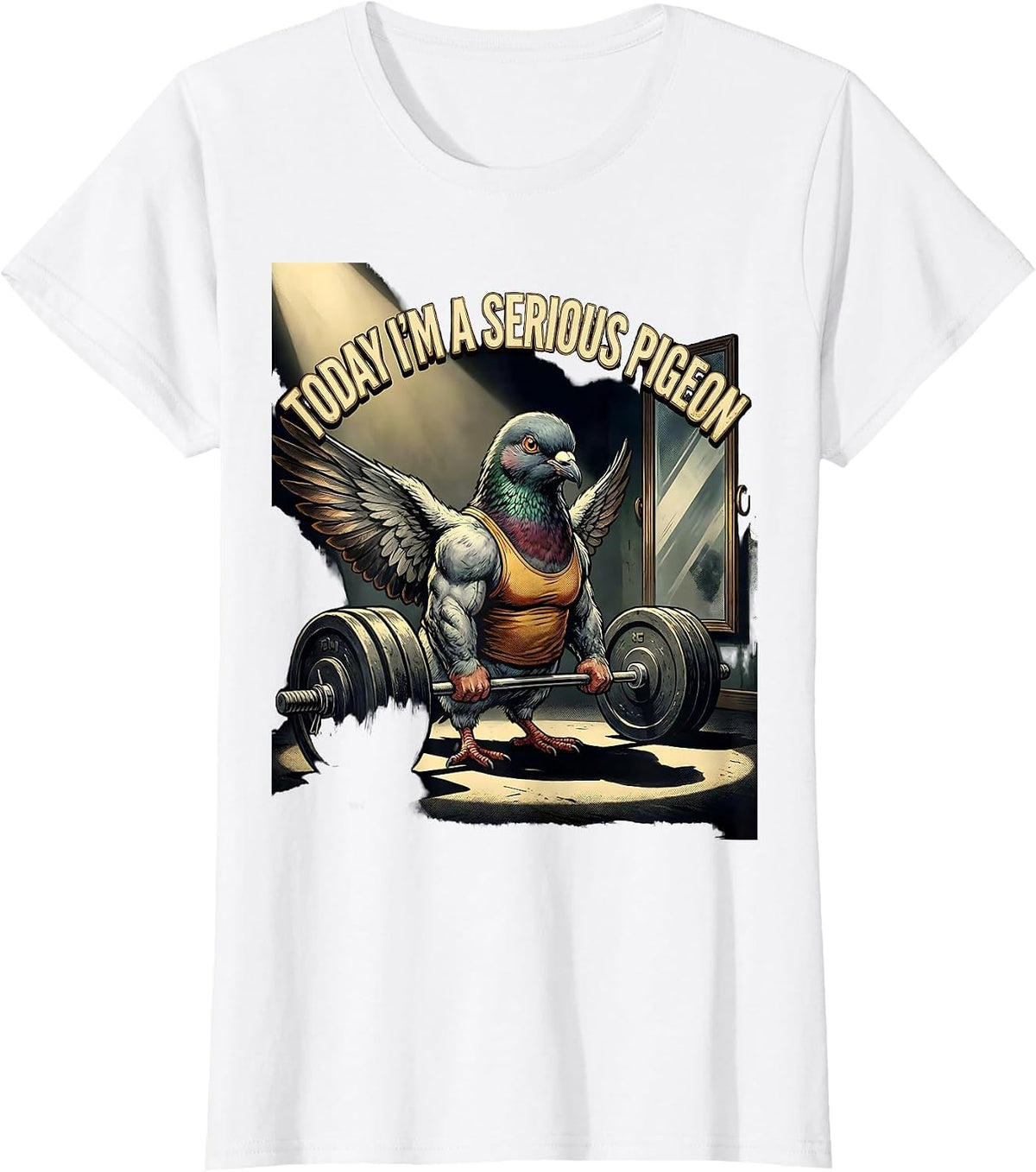 Today I'm A Serious Pigeon Funny Gym Workout Motivation T-Shirt - White