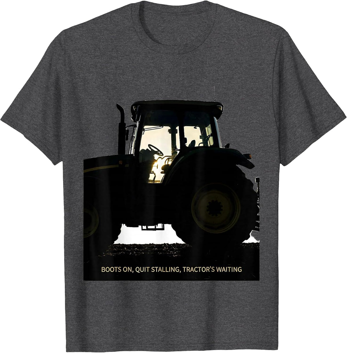 Men's Boots On, Quit Stalling, Tractor's Waiting Farmer T-Shirt - Dark Heather Grey