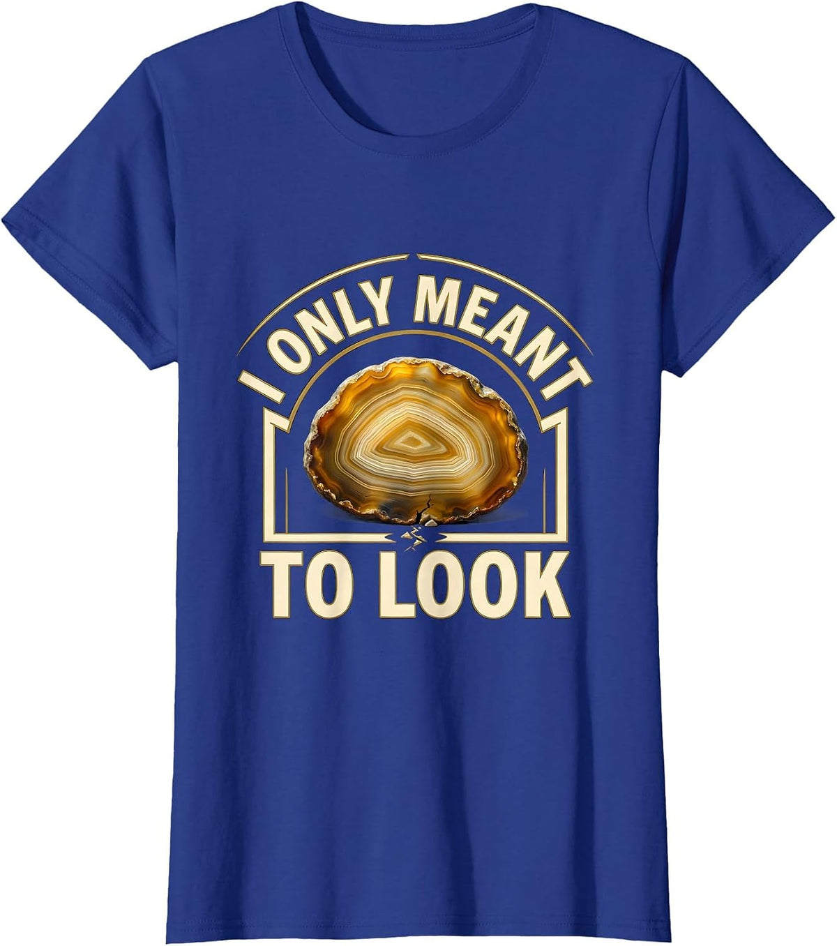 Women's I Only Meant To Look Funny Rock Collector Geode Hunter Humor T-Shirt - Royal Blue