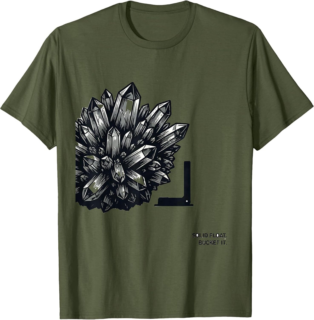 Solid Float Bucket It Monochromatic Geology Rock Collector T-Shirt - Olive Green