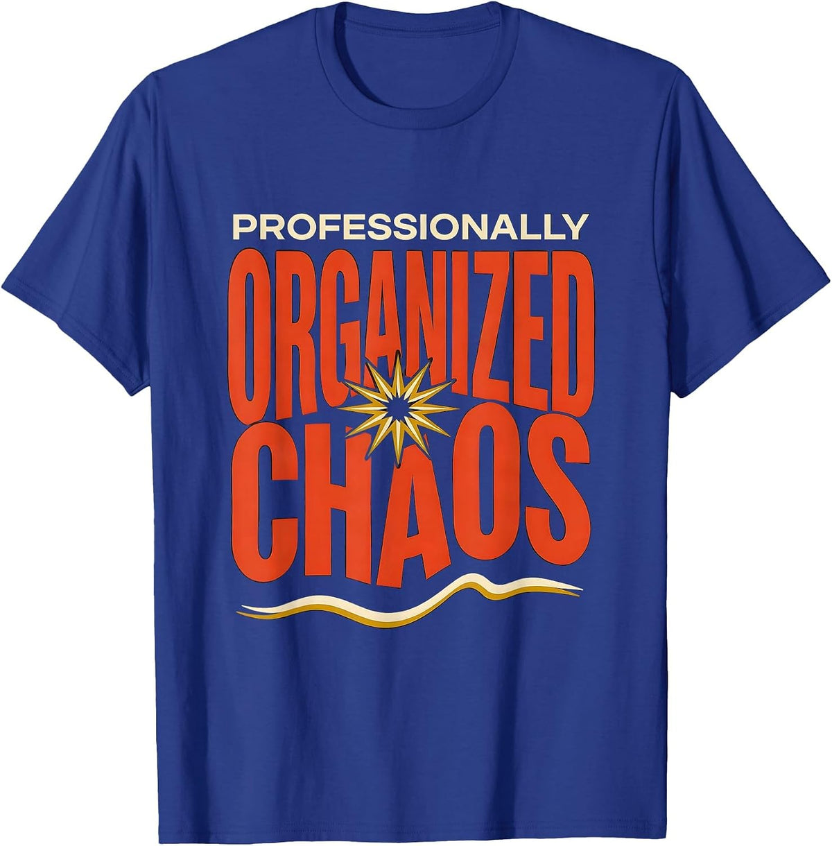 Chaos Coordinator Professionally Organized Chaos T-Shirt - Royal Blue