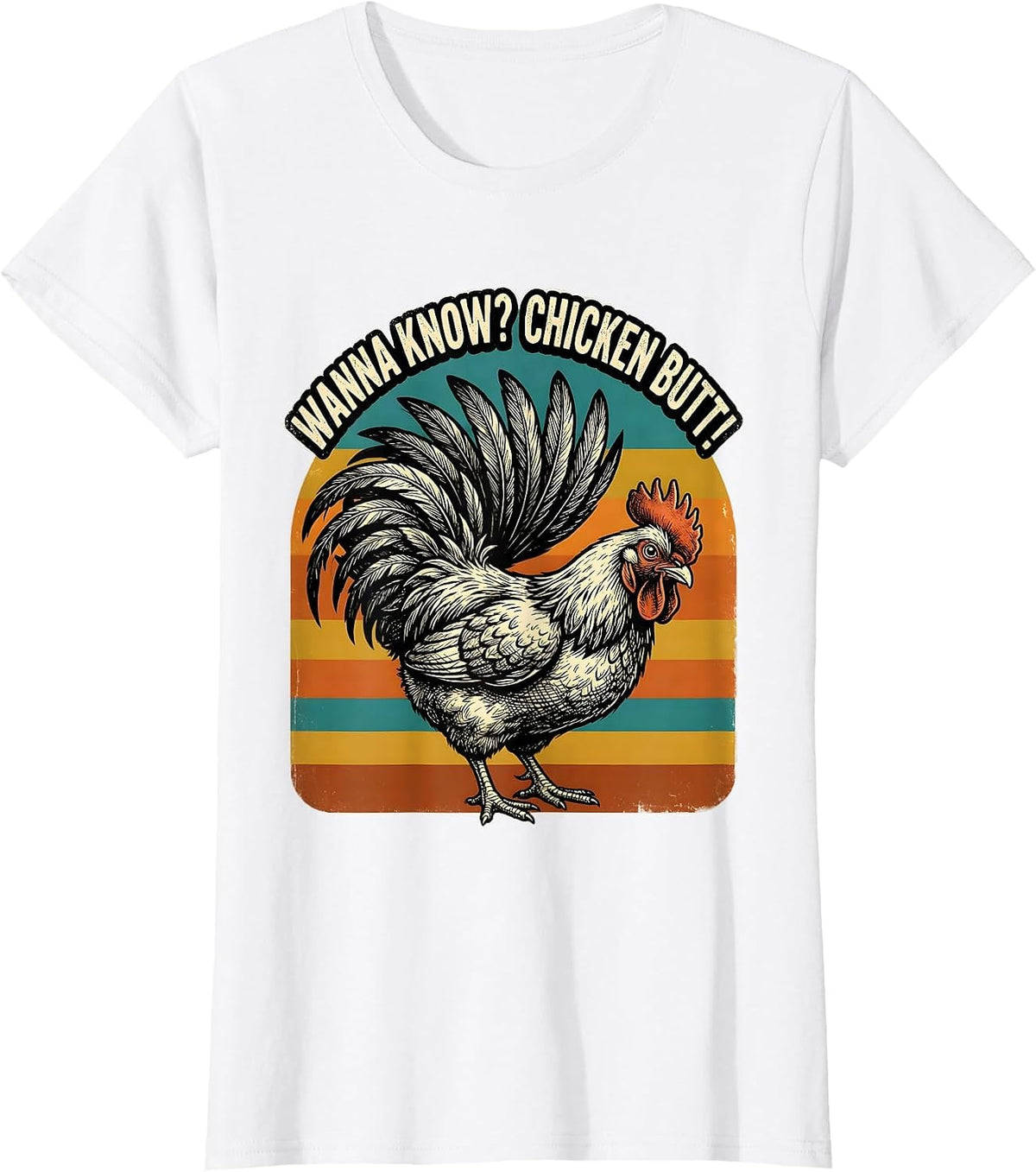 Women's Wanna Know? Chicken Butt Funny Chicken Lover Novelty Humor T-Shirt - White