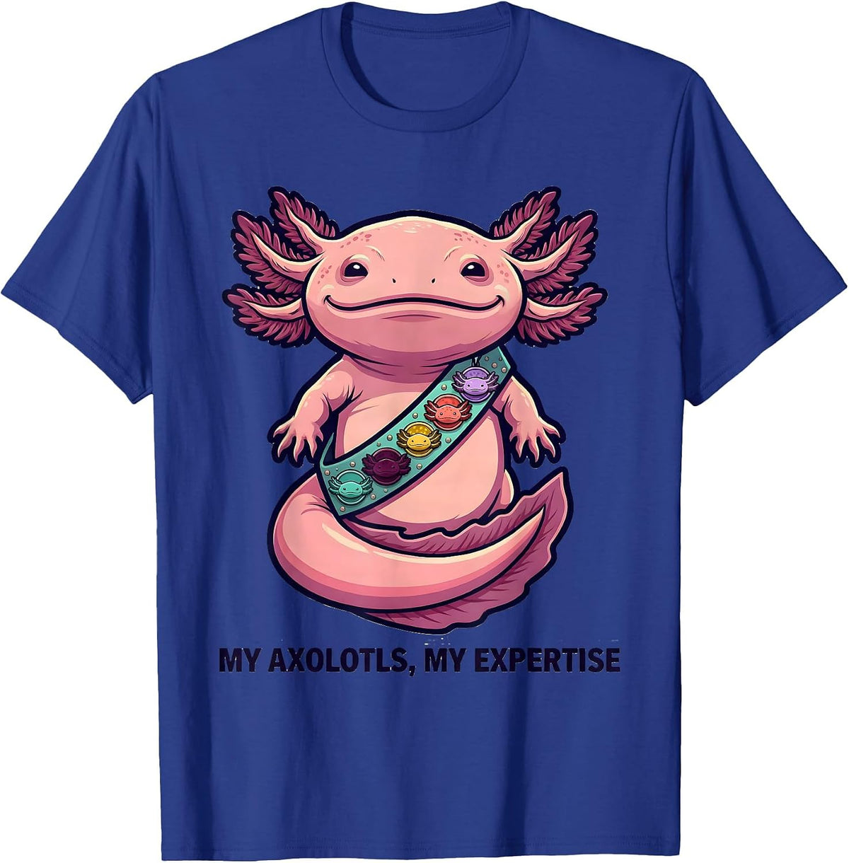 My Axolotls My Expertise Cute Kawaii Axolotl Lover Gift T-Shirt - Royal Blue