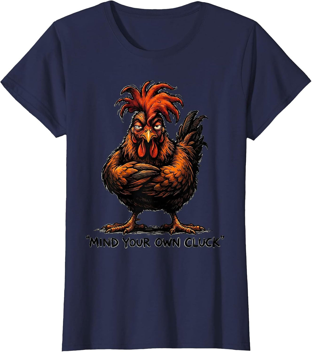 Women's Mind Your Own Cluck Funny Chicken Lover Cartoon Humor T-Shirt - Navy Blue