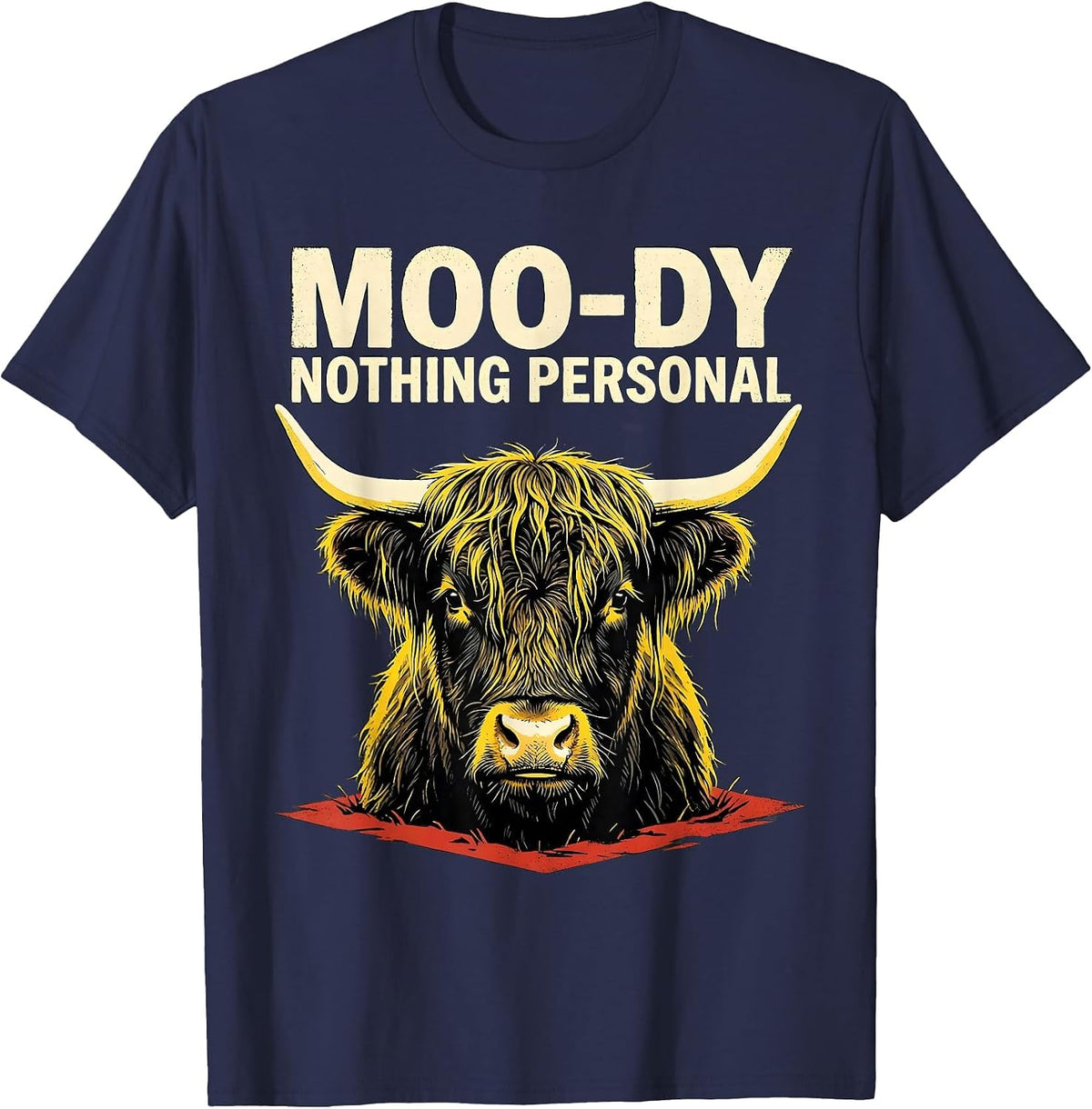 Moo-Dy Nothing Personal Funny Highland Cow Farm Animal Humor T-Shirt - Navy Blue