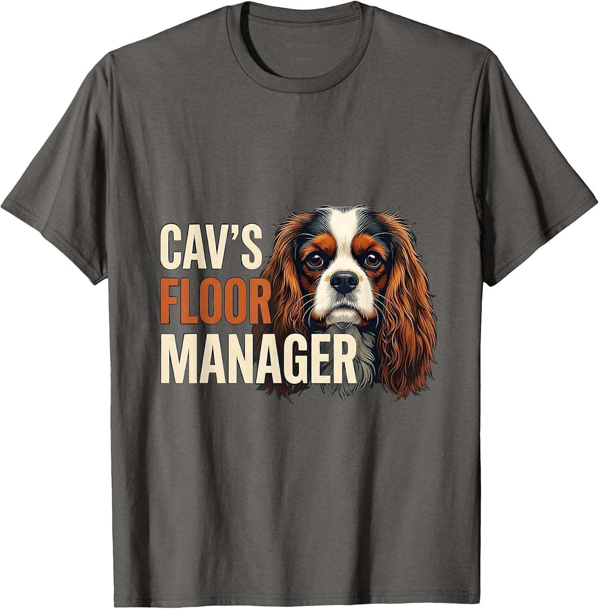 Cav's Floor Manager Funny Cavalier King Charles Spaniel Dog T-Shirt - Asphalt Grey