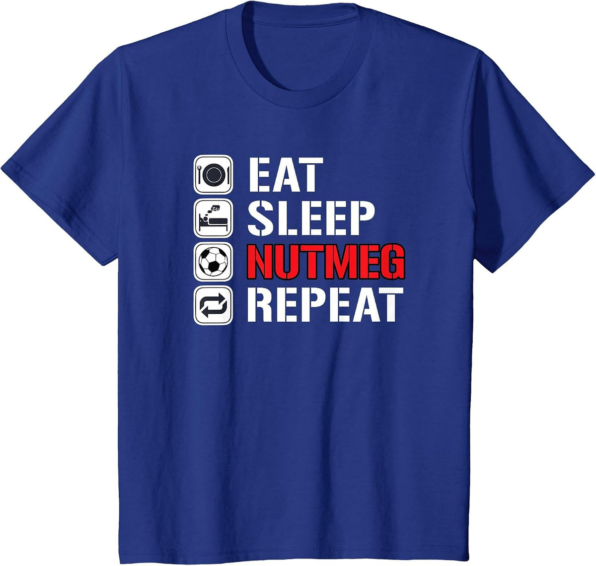 Awesome Funny Soccer Tricks Shirts Eat Sleep Nutmeg Repeat T-Shirt - Royal Blue