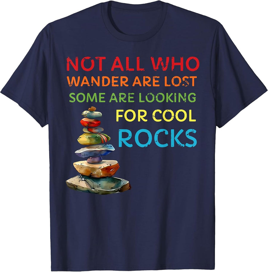 not All who Wander are Lost Some are Looking for Cool Rocks T-Shirt - Navy Blue