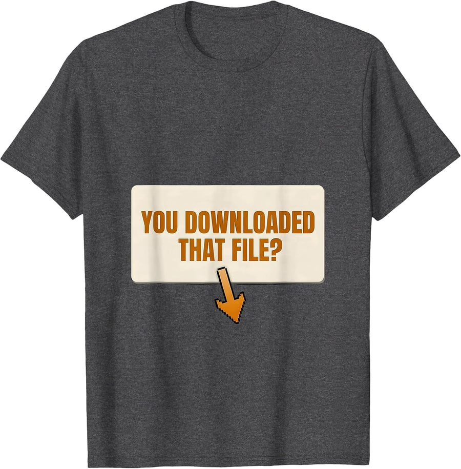 Men's You Downloaded That File? Funny Cybersecurity Analyst T-Shirt - Dark Heather Grey