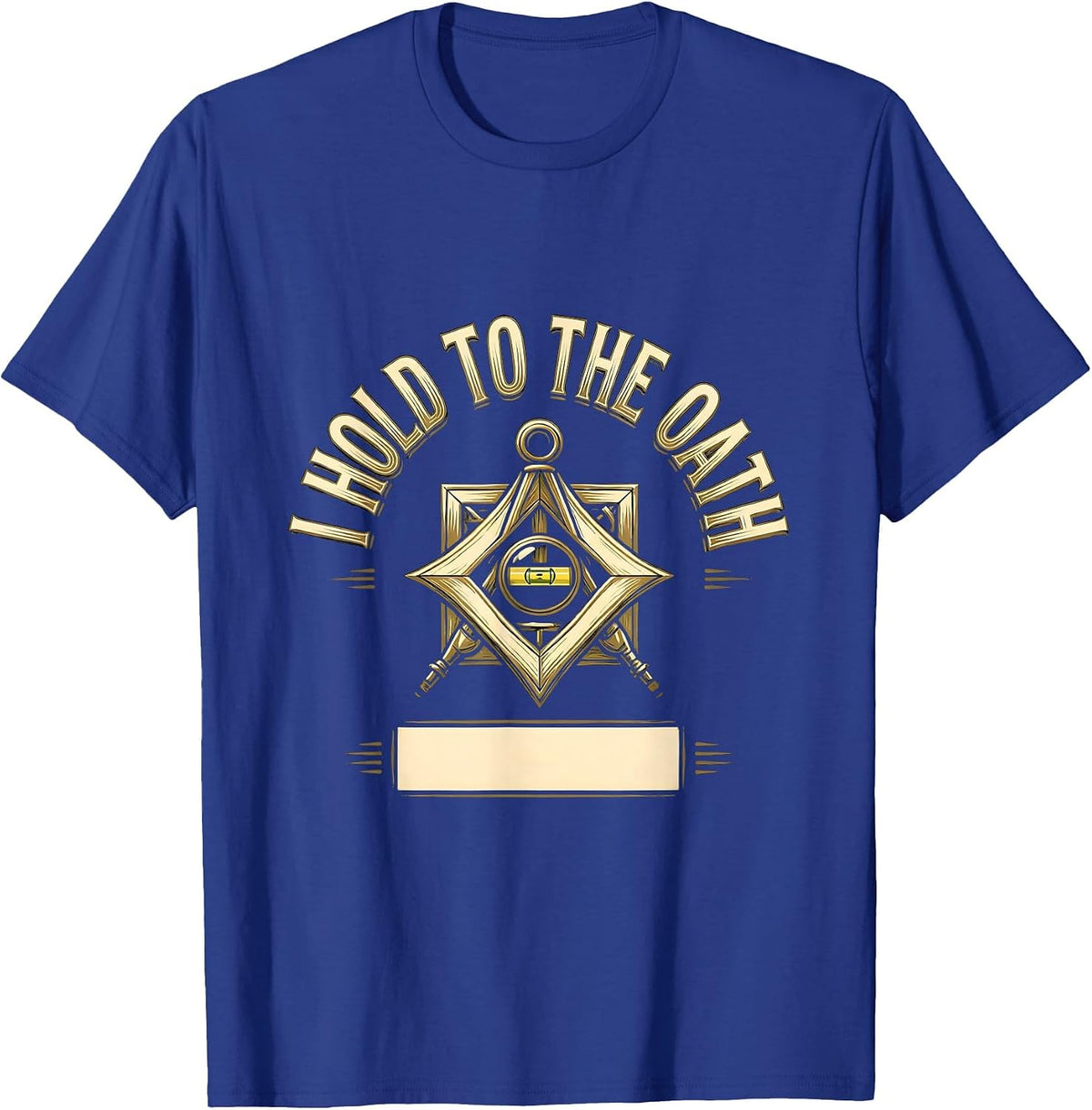 I Hold To The Oath Freemason Masonic Brotherhood Pride T-Shirt - Royal Blue