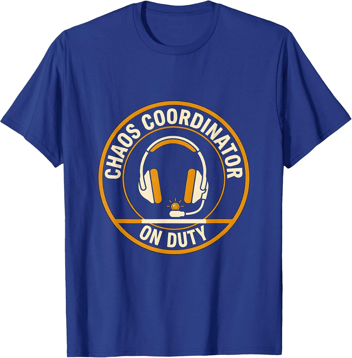 Men's Chaos Coordinator On Duty Funny Sarcastic Parent Teacher T-Shirt - Royal Blue
