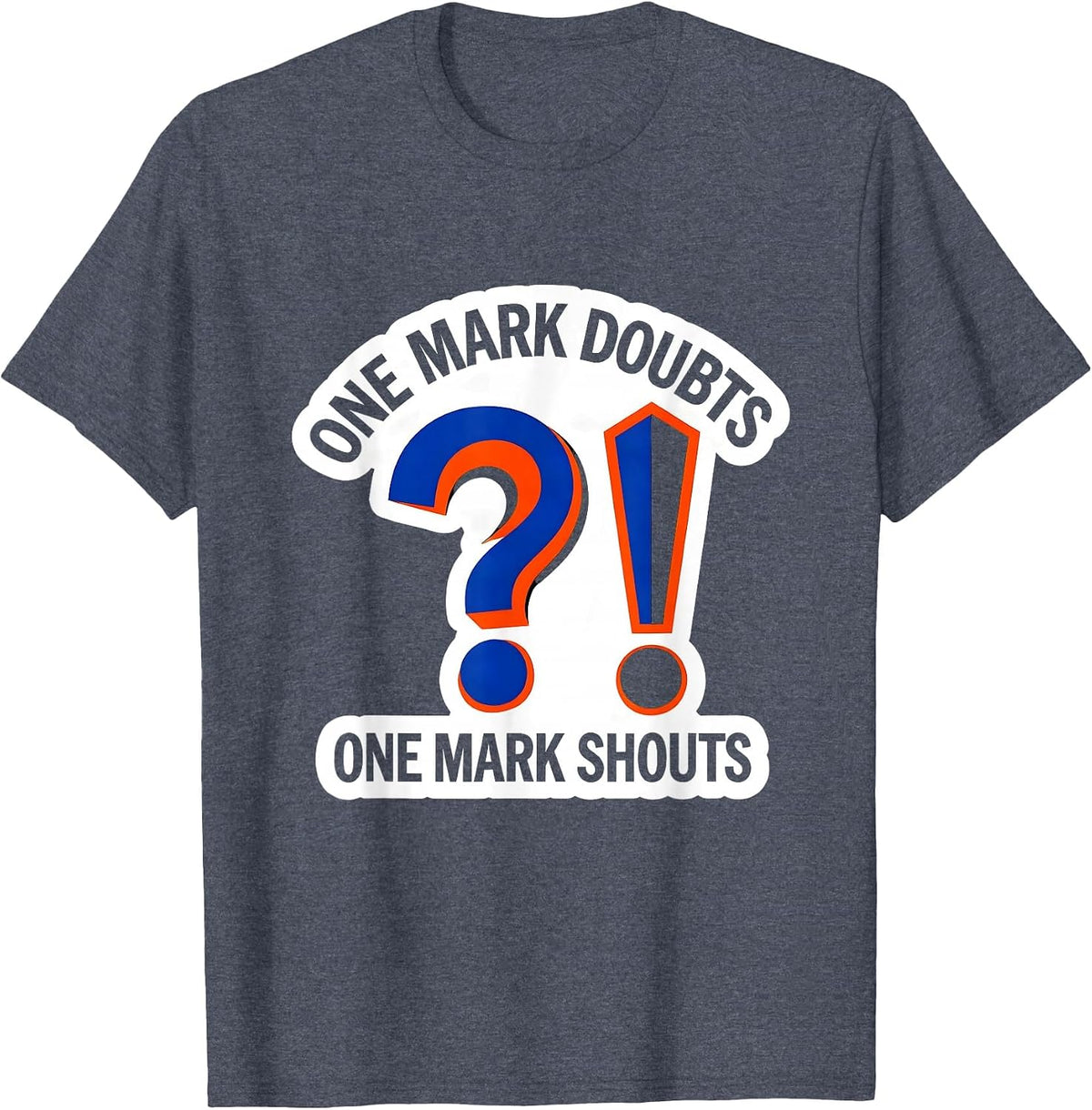One Mark Doubts One Mark Shouts Funny Grammar Teacher T-Shirt - Heather Blue