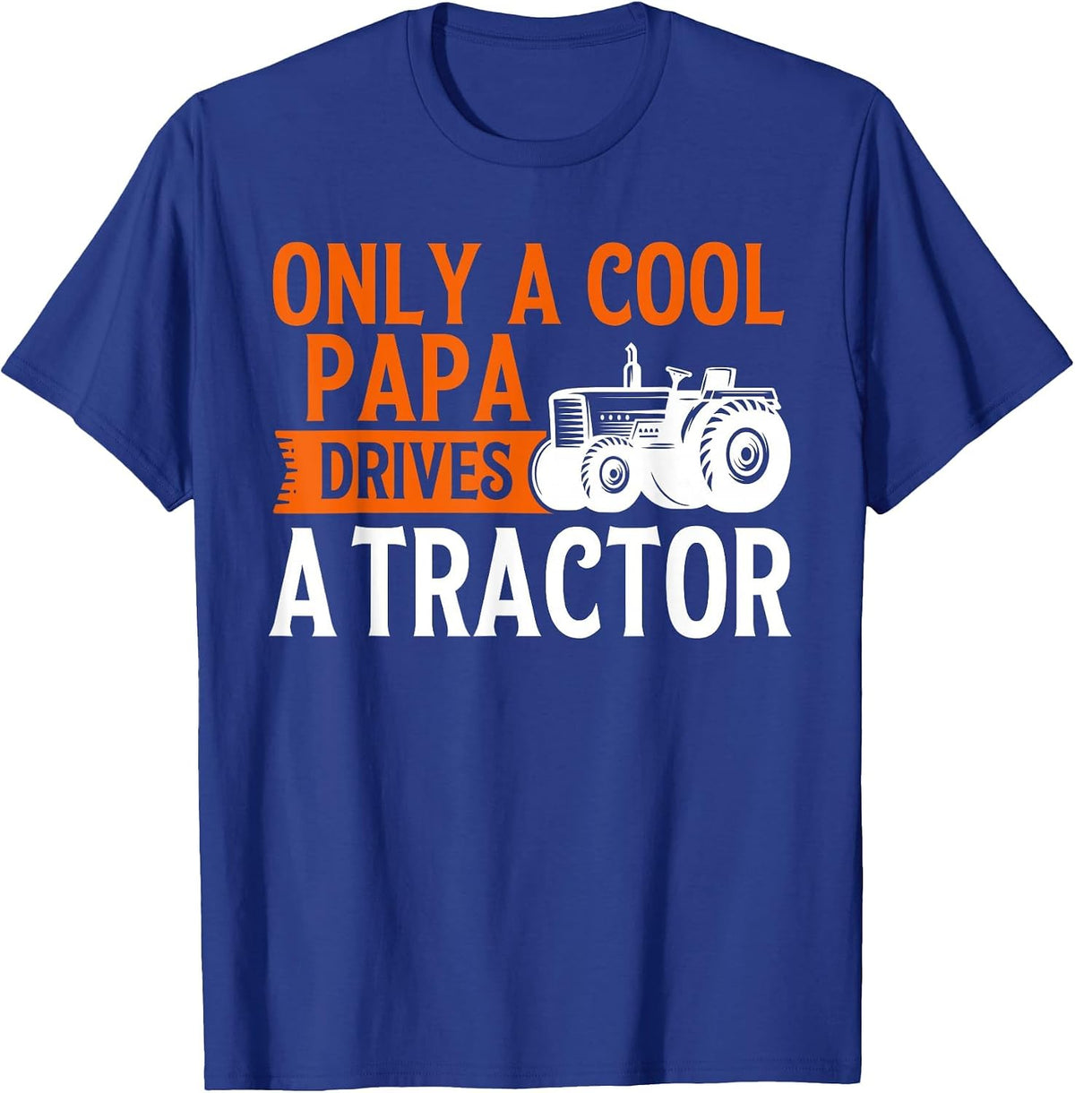 Only a Cool Papa Drives Tractor Tractors T-Shirt - Royal Blue