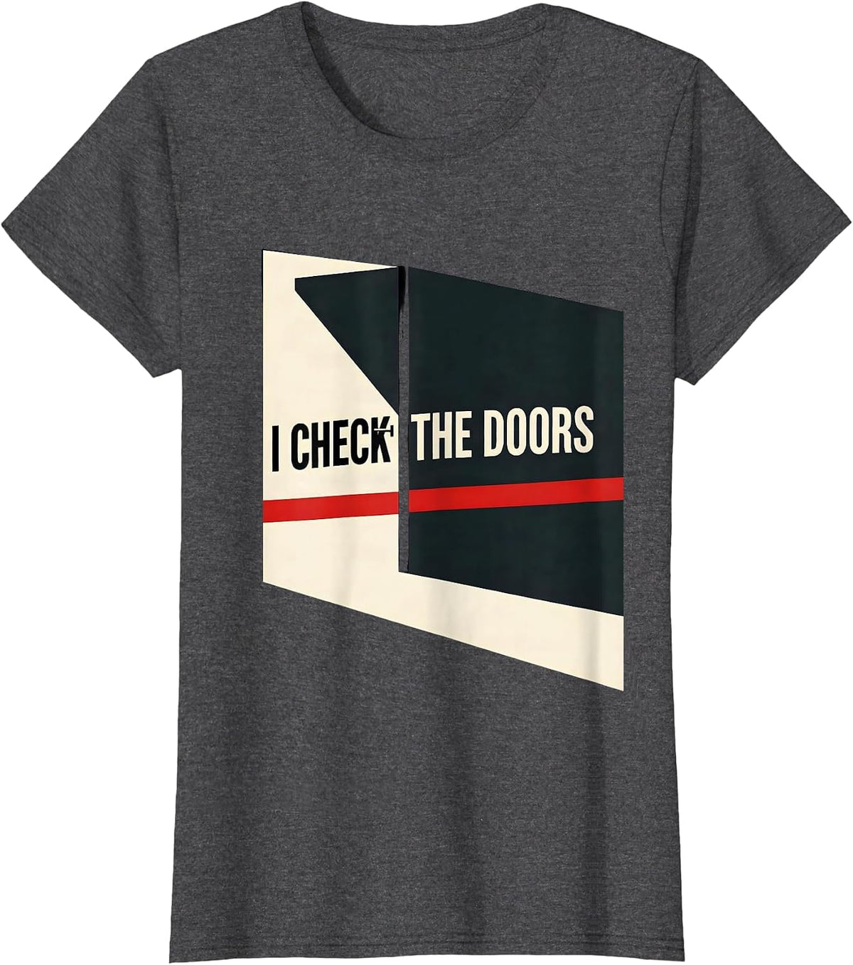 Women's I Check The Doors Constructivist Police Officer Workplace T-Shirt - Dark Heather Grey