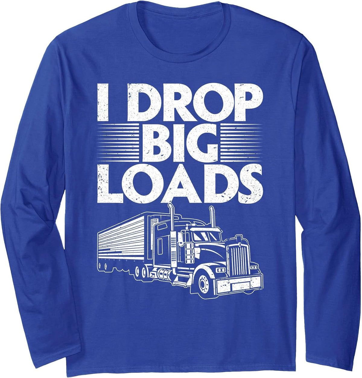 Funny Trucker Design for Men Women Semi Truck Driver Lover Long Sleeve T-Shirt - Adult Unisex Royal Blue