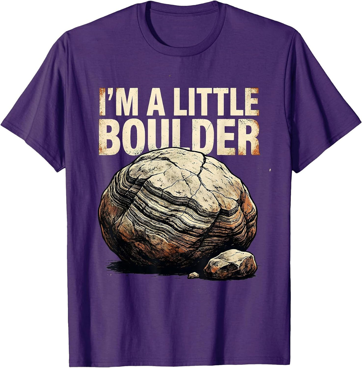 Men's I'm A Little Boulder Distressed Funny Rock Collector Geology T-Shirt - Purple