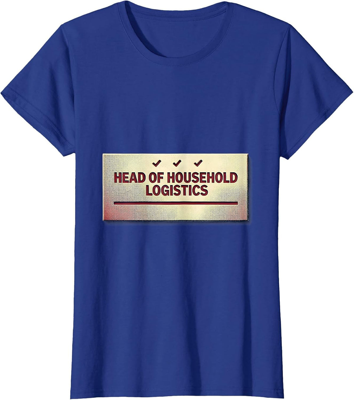 Women's Head Of Household Logistics Funny Chaos Coordinator T-Shirt - Royal Blue