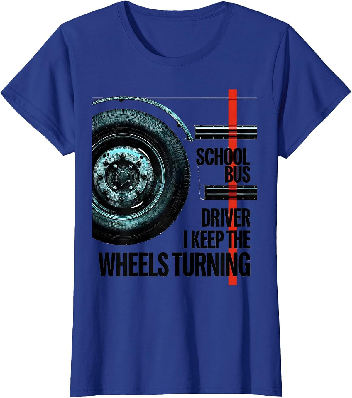 Women's School Bus Driver, I Keep The Wheels Turning Funny T-Shirt - Royal Blue