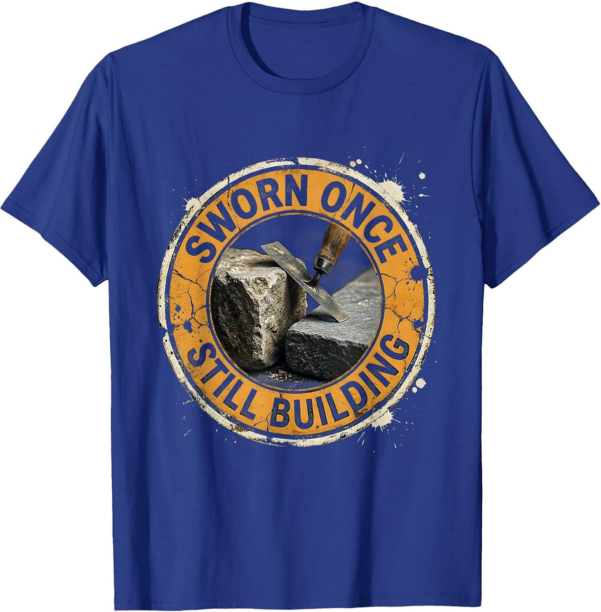 Sworn Once. Still Building Distressed Freemason Fraternal T-Shirt - Royal Blue