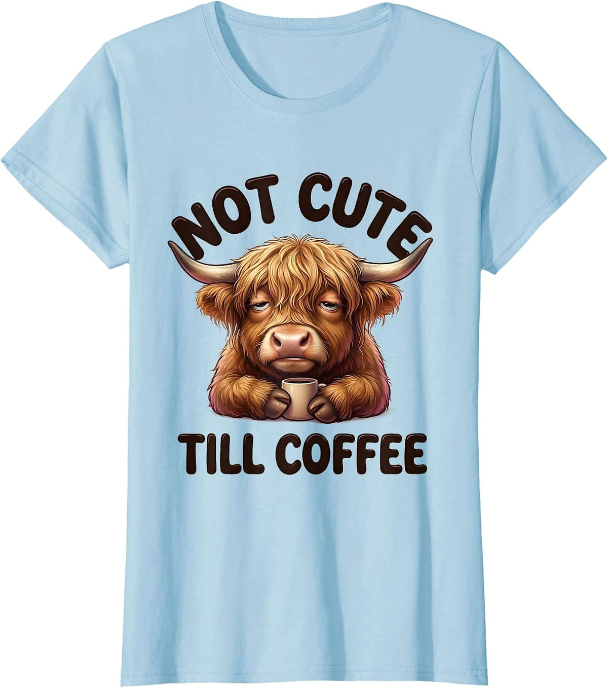 Not Cute Till Coffee Funny Highland Cow Kawaii Coffee Lover T-Shirt - Baby Blue