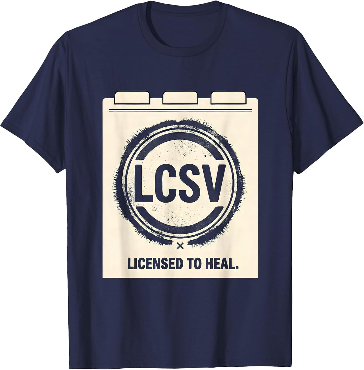 Men's Licensed To Heal Rubber Stamp Social Worker LCSW Graduation T-Shirt - Navy Blue
