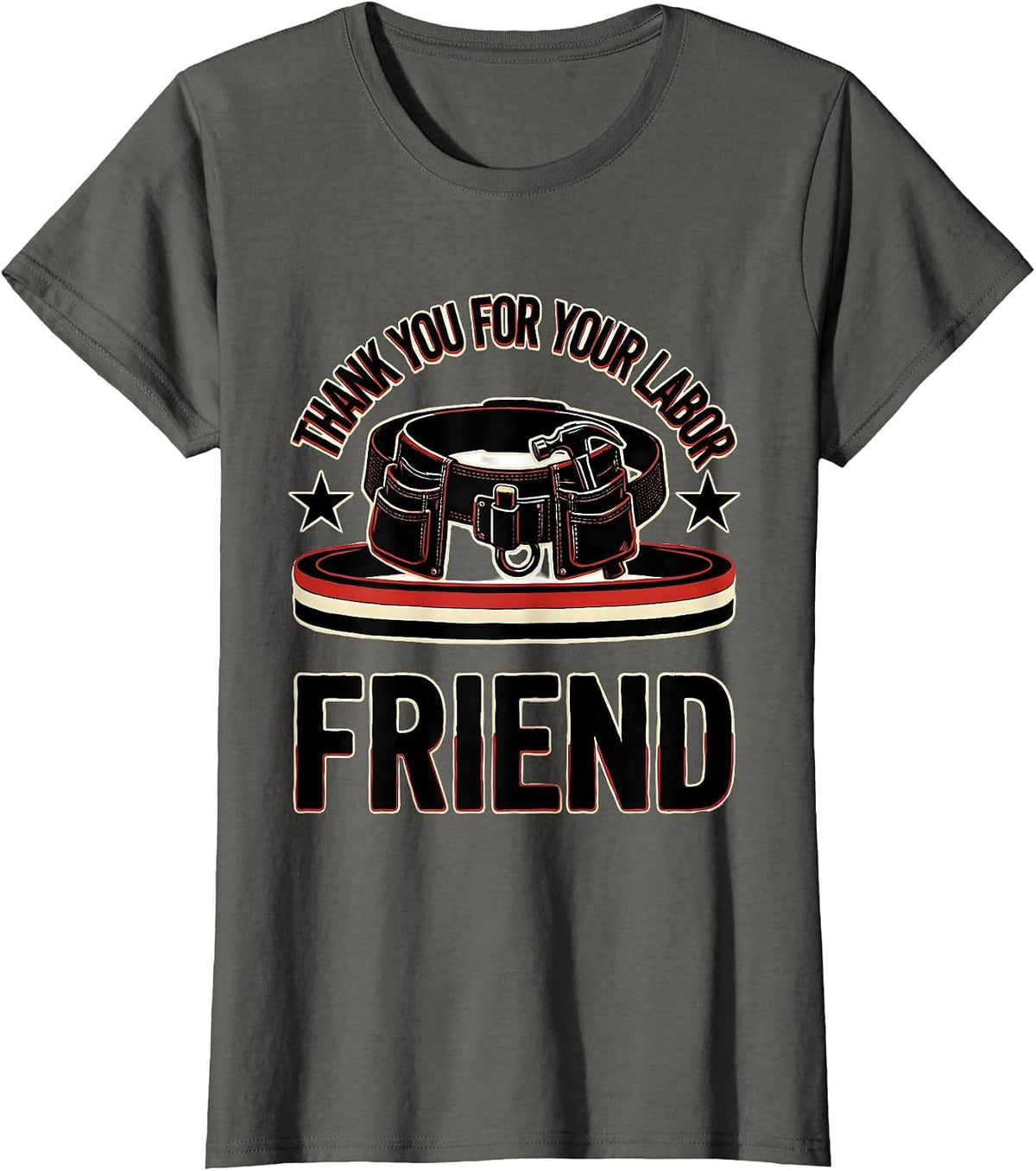 Women's Thank You For Your Labor, Friend Patriotic Labor Day Union T-Shirt - Asphalt Grey