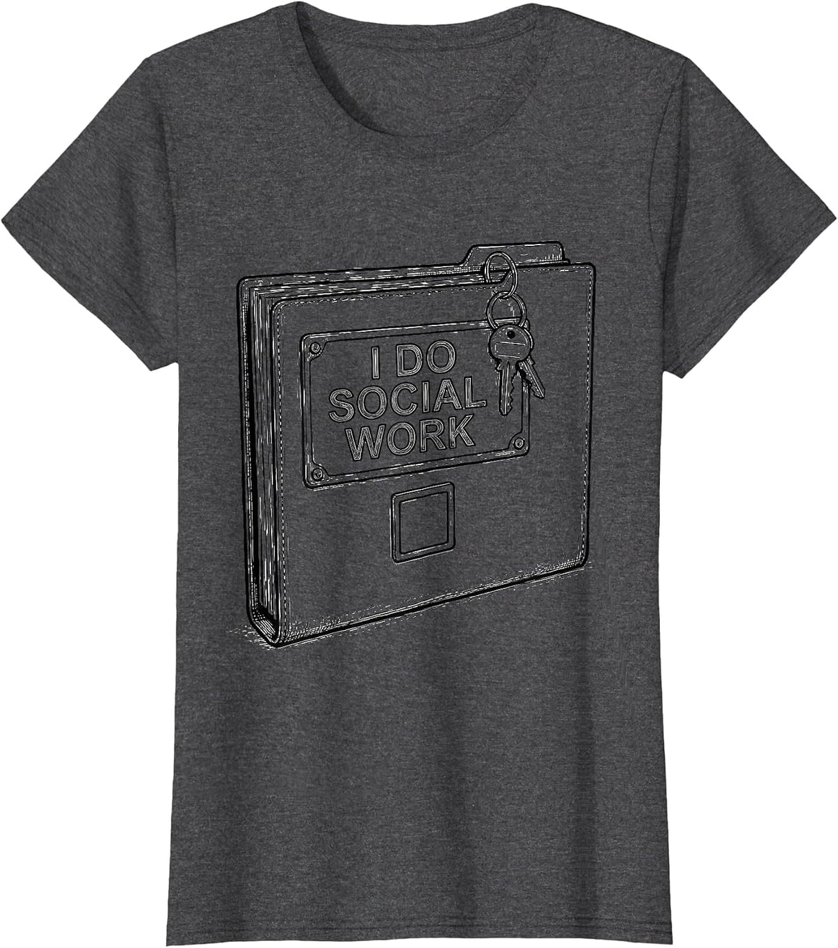 Women's I Do Social Work Funny Social Worker LCSW Job Pride Humor T-Shirt - Dark Heather Grey