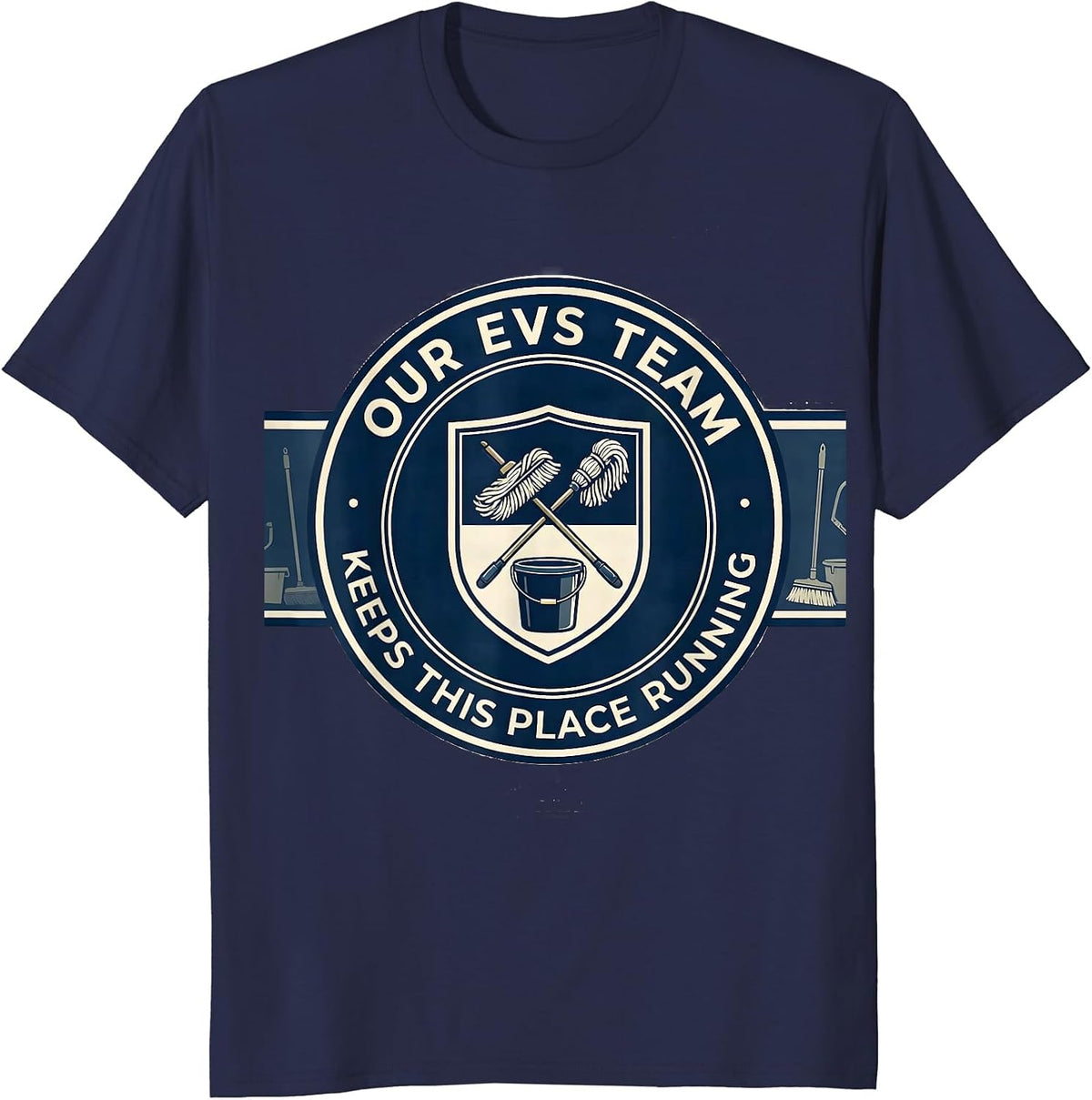 Our EVS Team Keeps This Place Running Funny Custodian Gift T-Shirt - Navy Blue
