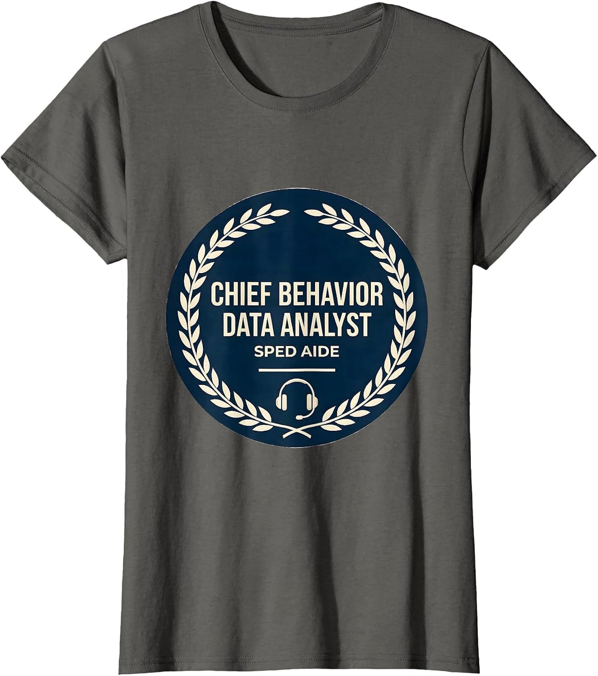 Women's Chief Behavior Data Analyst, SPED Aide Funny T-Shirt - Asphalt Grey