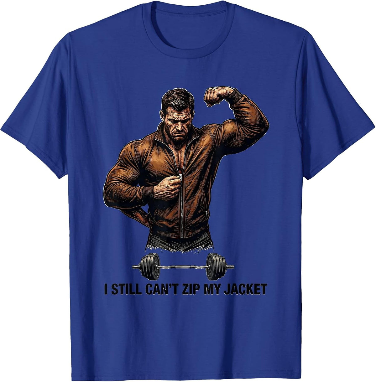 I Still Can't Zip My Jacket Funny Gym Workout Humor T-Shirt - Royal Blue