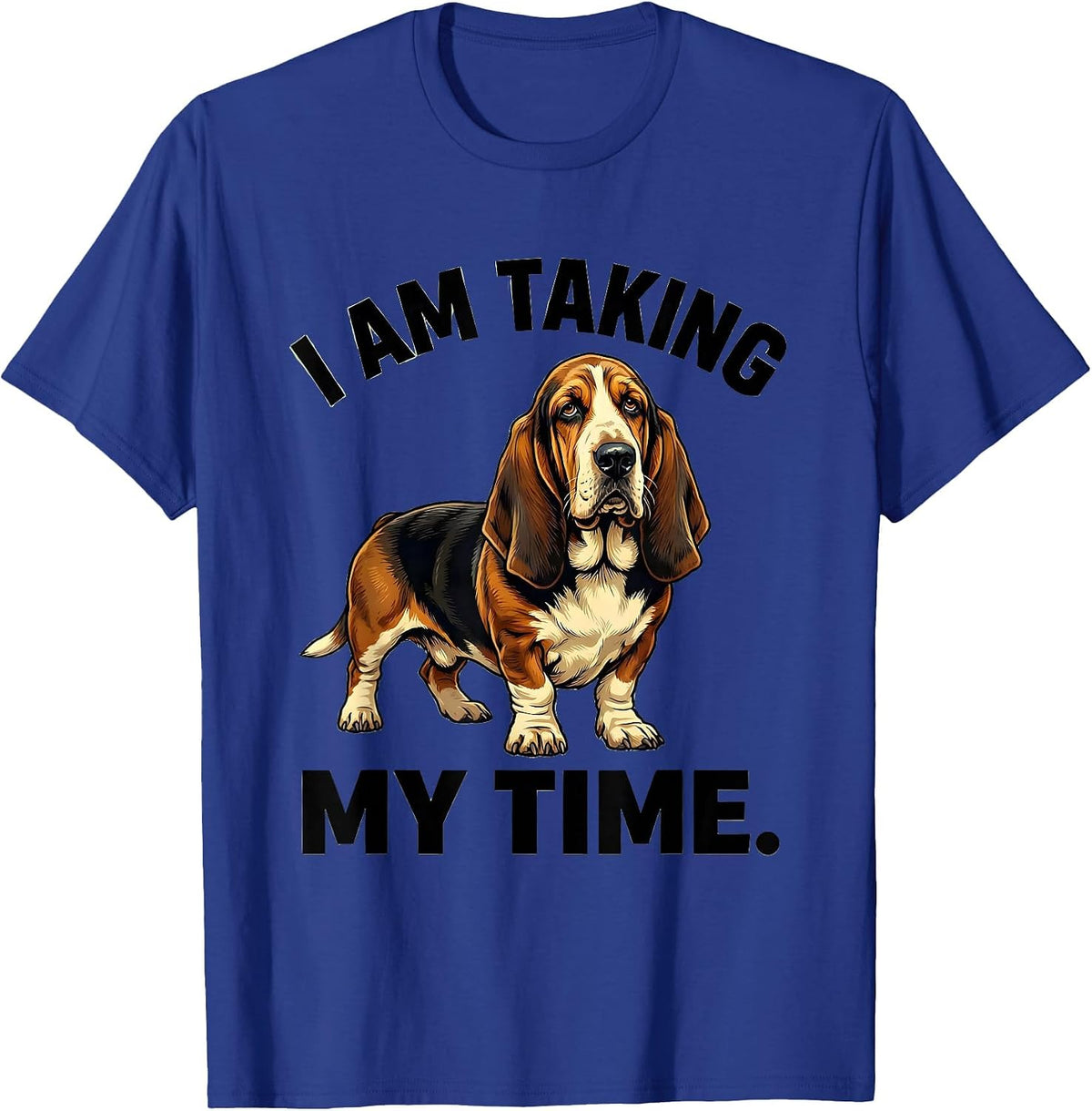Men's I Am Taking My Time Funny Basset Hound Dad Dog Lover Gift T-Shirt - Royal Blue