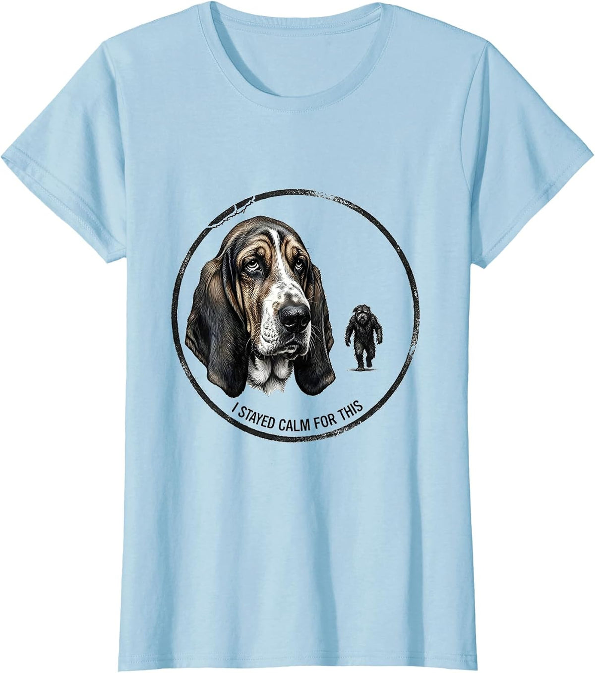 I Stayed Calm For This Funny Bigfoot Basset Hound Dog Owner T-Shirt - Baby Blue