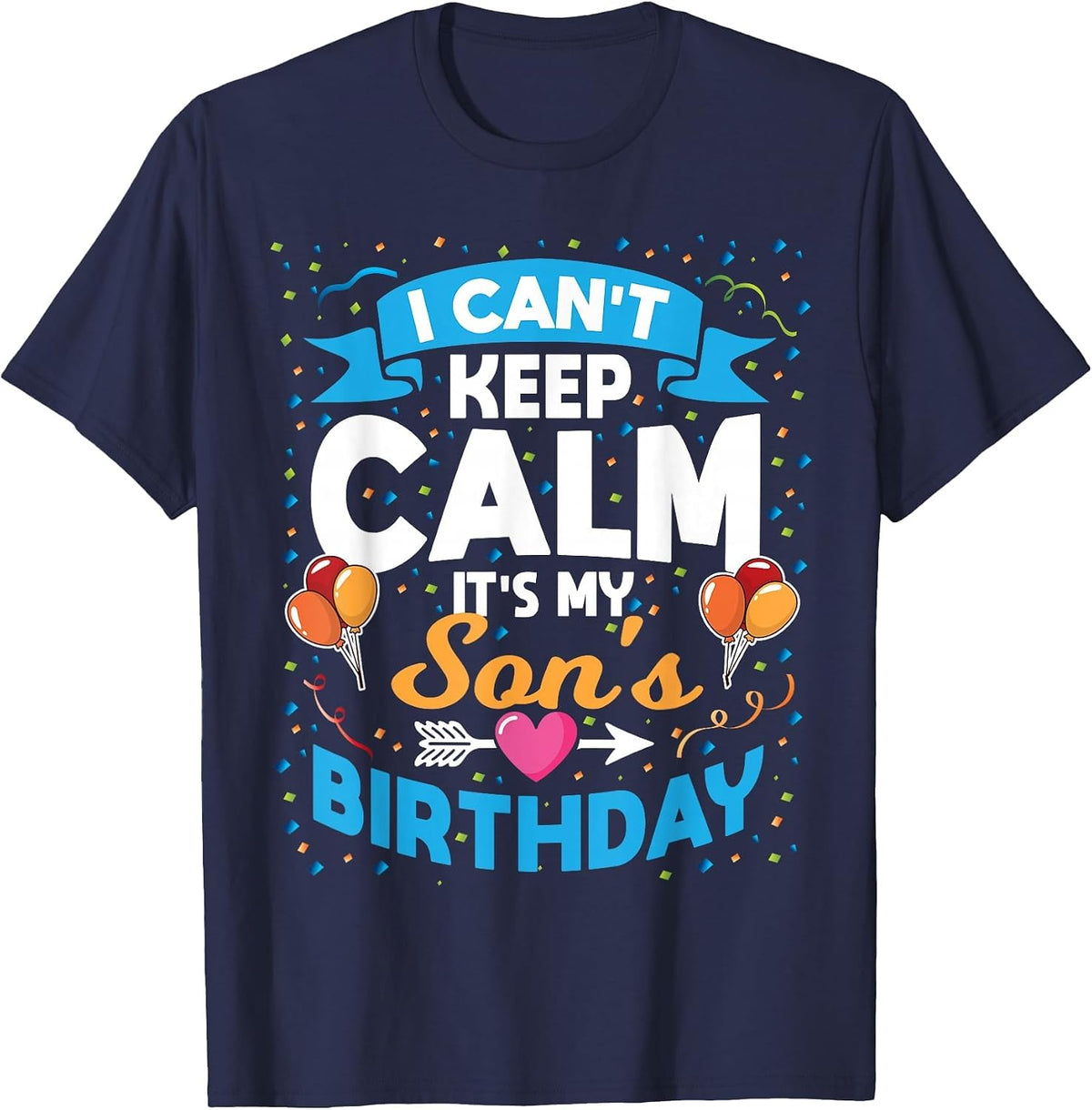 I Can't Keep Calm It's My Son Birthday T-Shirt - Navy Blue
